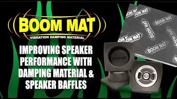 Improving Speaker Performance with Boom Mat Damping Material & Speaker Baffles
